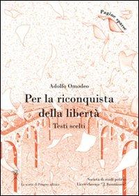 Per la riconquista della libertà. Testi scelti - Adolfo Omodeo - copertina