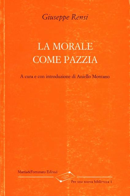 La morale come pazzia - Giuseppe Rensi - copertina