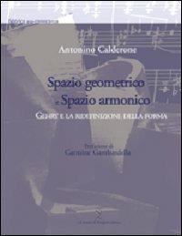 Spazio geometrico e spazio armonico. Gehry e la ridefinizione della forma - Antonino Calderone - copertina