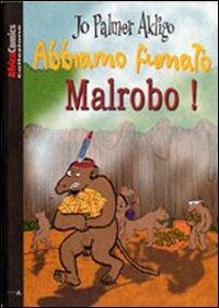 Abbiamo fumato Malrobo! - Jo Palmer Akligo - copertina