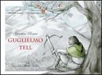 Guglielmo Tell. Ediz. italiana, inglese, francese e tedesca