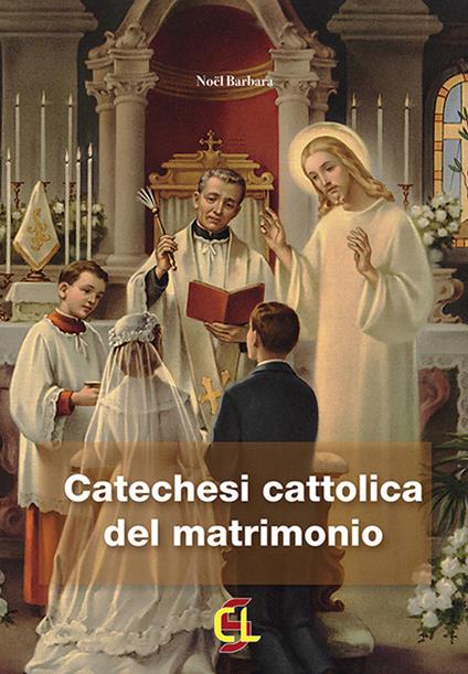 Catechesi cattolica del matrimonio - Barbara Noël - copertina