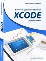 Sviluppare applicazioni Iphone con XCode partendo da zero