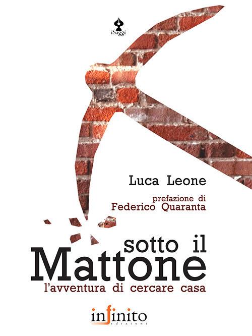 Sotto il mattone. L'avventura di cercare casa - Luca Leone - copertina