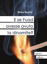 E se Fuad avesse avuto la dinamite?