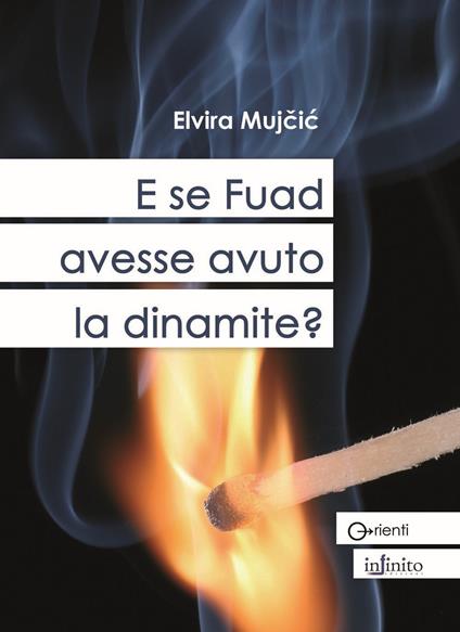 E se Fuad avesse avuto la dinamite? - Elvira Mujcic - copertina