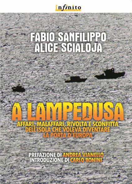 A Lampedusa. Affari, malaffari, rivolta e sconfitta dell'isola che voleva diventare la porta d'Europa - Fabio Sanfilippo,Alice Scialoja - copertina