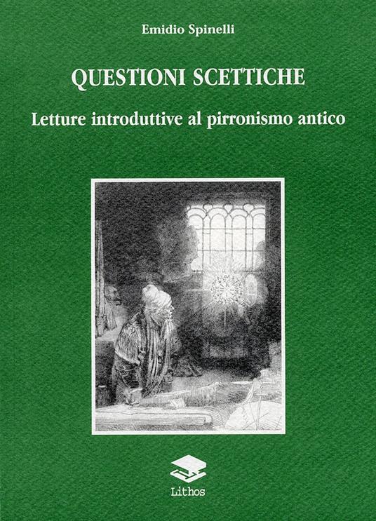 Questioni scettiche. Letture introduttive al pirronismo antico - Emidio Spinelli - copertina
