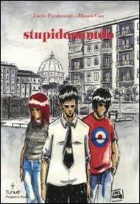 Stupidomondo - Lucio Perrimezzi,Mauro Cao - copertina