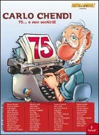 Omaggio a Carlo Chendi. 75... e non sentirli! - copertina