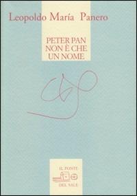 Peter Pan non è che un nome. Poesie 1970-2009 - Leopoldo M. Panero - copertina