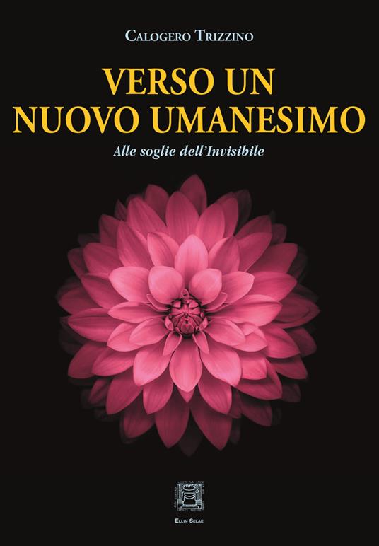 Verso un nuovo umanesimo. Alle soglie dell'invisibile - Calogero Trizzino - copertina