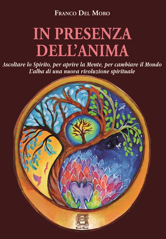 In presenza dell'anima. L'alba di una nuova rivoluzione spirituale - Franco Del Moro - copertina