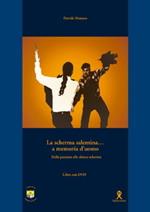 La scherma salentina... a memoria d'uomo. Dalla pazziata alla danza-scherma. Con DVD