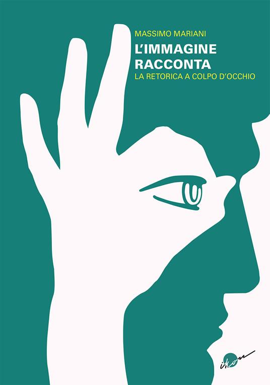 L'immagine racconta. La retorica a colpo d'occhio - Massimo Mariani - copertina