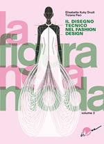 La figura nella moda. Corso di grafica professionale per stilisti e fashion designer. Vol. 2: Il disegno tecnico nel fashion design