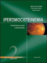 Iperomocisteinemia. Complicanze oculari e prevenzione - Nicola Pescosolido,P. Paolo Gentili,Paola Giorno - copertina
