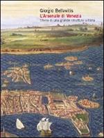 L' arsenale di Venezia. Storia di una grande struttura urbana