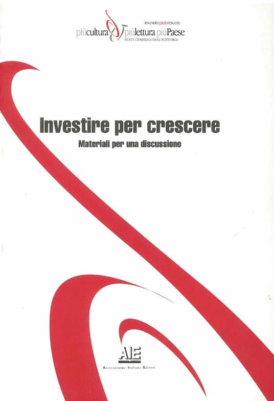 Investire per crescere. Materiali per una discussione - V.V.A.A. - ebook