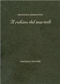 Il rubino del martedì - Francesca Serragnoli - copertina