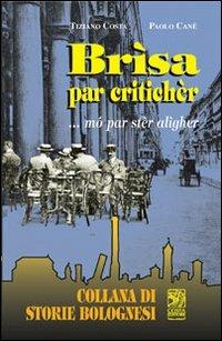 Brìsa par critichèr... mó par stèr alìgher - Tiziano Costa,Paolo Cané - copertina