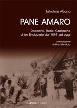 Pane amaro. Racconti, storie, cronache di un sindacato dal 1891 ad oggi