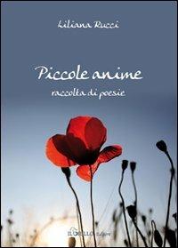 Piccole anime. Raccolta di poesie - Liliana Rucci - copertina