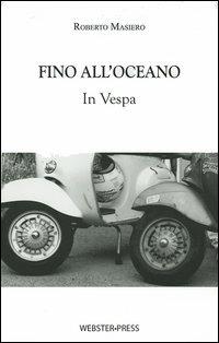 Fino all'Oceano. In Vespa - Roberto Masiero - copertina