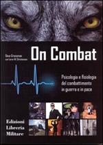 On combat. Psicologia e fisiologia del combattimento in guerra e in pace