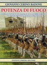 Potenza di fuoco. Eserciti, tattica e tecnologia nelle guerre europee dal Rinascimento all'Età della Ragione