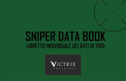 Sniper Data Book. Libretto individuale dei dati di tiro. Ediz. a spirale. Con coordinatometro - Luigi Scollo,Giuseppe Palmisano,Davide Pisenti - copertina