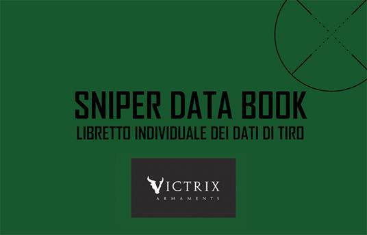 Sniper Data Book. Libretto individuale dei dati di tiro. Ediz. a spirale. Con coordinatometro - Luigi Scollo,Giuseppe Palmisano,Davide Pisenti - copertina