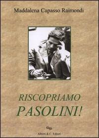 Riscopriamo Pasolini! - Maddalena Raimondi Capasso - copertina