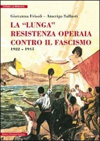 La lunga resistenza operaia contro il fascismo - copertina