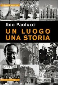Un luogo, una storia - Ibio Paolucci - copertina