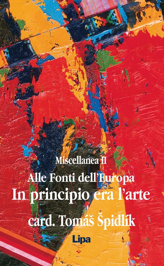 Alle fonti dell'Europa. Miscellanea. Vol. 2: In principio era l'arte. - Tomás Spidlík - copertina