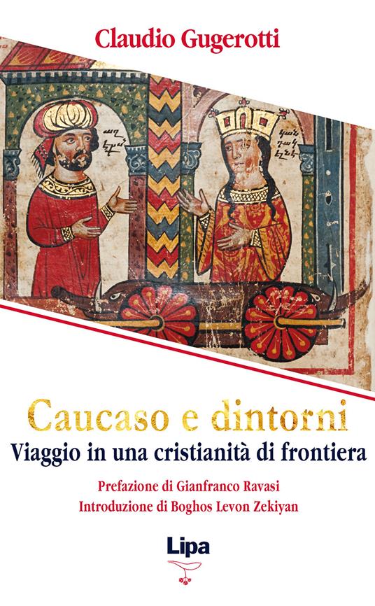 Caucaso e dintorni. Viaggio in una cristianità di frontiera - Claudio Gugerotti - copertina