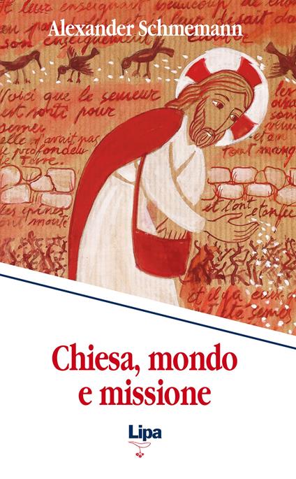 Chiesa, mondo e missione. Per una cultura della vita nuova - Alexander Schmemann - copertina