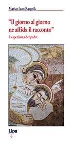 «Il giorno al giorno ne affida il racconto». L'esperienza del padre