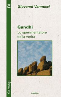 Gandhi. Lo sperimentatore della verità - Giovanni Vannucci - copertina