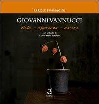 Giovanni Vannucci. Fede, speranza, amore - copertina