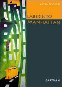 Labirinto Manhattan. Percezione e immagini di una città - Katia Piccinni - copertina
