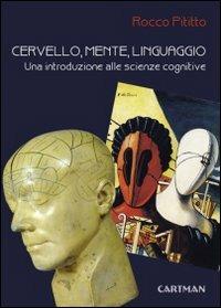 Cervello, mente, linguaggio. Una introduzione alle scienze cognitive - Rocco Pititto - copertina