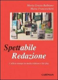 Spettabile redazione. L'ufficio stampa tra media relations e fair play - M. Grazia Balbiano,Marta Franceschetti - copertina