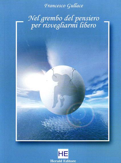 Nel grembo del pensiero per risvegliarmi libero - Francesco Gullace - copertina