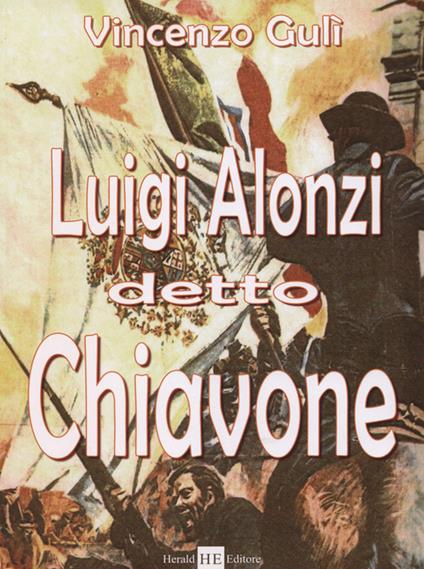 Luigi Alonzi detto Chiavone - Vincenzo Gulì - copertina