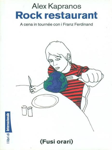 Rock restaurant. A cena in tournée con i Franz Ferdinand - Alex Kapranos - copertina