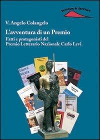 L' avventura di un premio. Fatti e protagonisti del Premio letterario nazionale Carlo Levi - V. Angelo Colangelo - copertina
