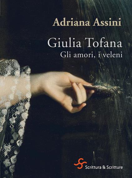 Giulia Tofana. Gli amori, i veleni - Adriana Assini - ebook