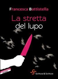 La stretta del lupo - Francesca Battistella - copertina